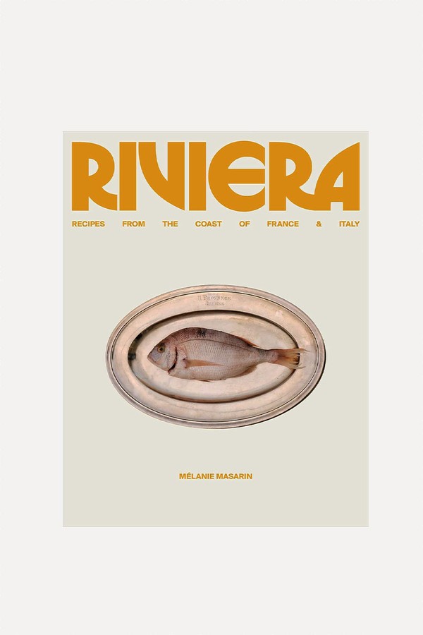 Riviera: Recipes From The Coast Of France & Italy from Melanie Masarin