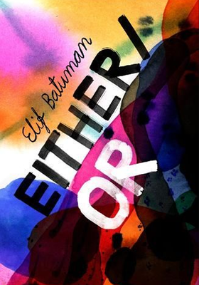 Either/Or from Elif Batuman