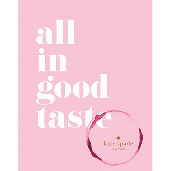 Kate Spade New York: All In Good Taste from Abrams