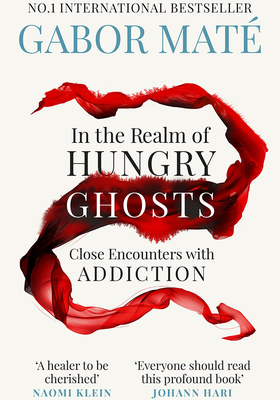 In the Realm of Hungry Ghosts from Dr Gabor Mate