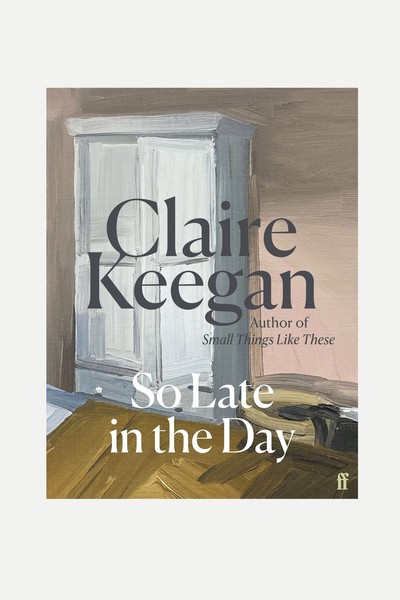 So Late In The Day from Claire Keegan