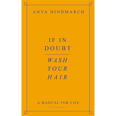 If In Doubt, Wash Your Hair: A Manual for Life