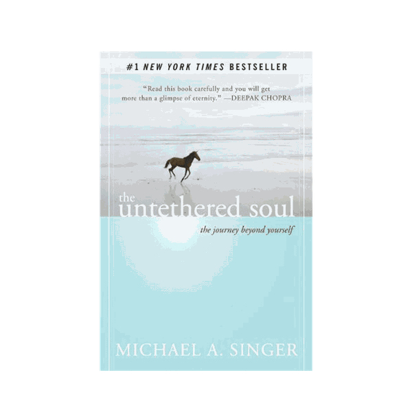 The Untethered Soul: The Journey Beyond Yourself from Michael A. Singer