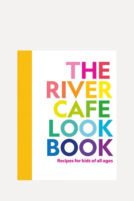 The River Cafe Look Book, Recipes For Kids Of All Ages from Ruth Rogers 