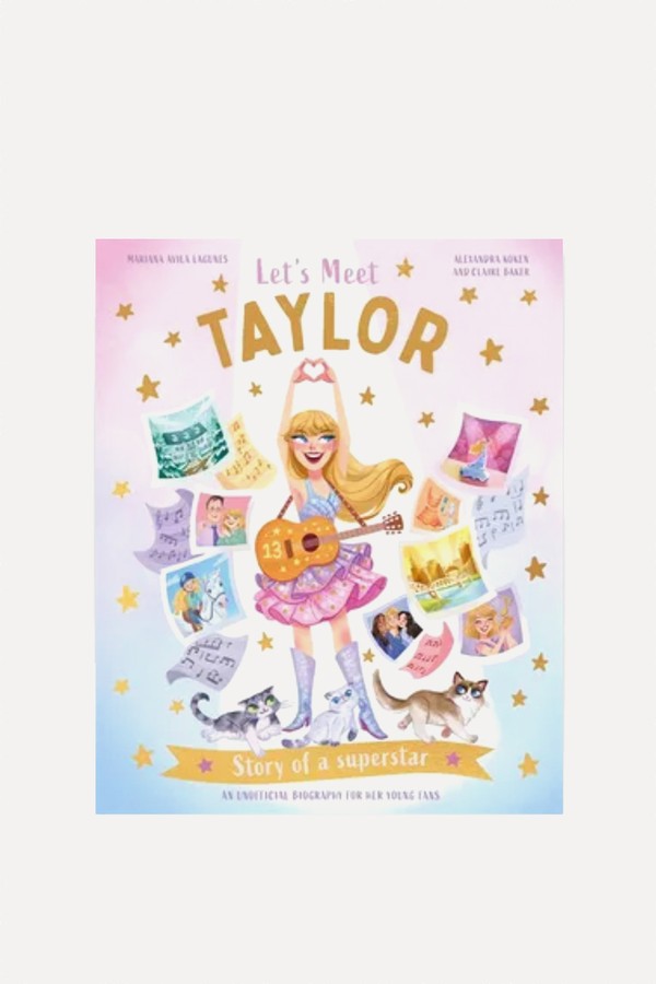 Let's Meet Taylor: Story Of The Superstar Taylor Swift  from Alexandra Koken