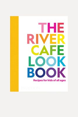 The River Cafe Look Book, Recipes For Kids Of All Ages from Ruth Rogers 