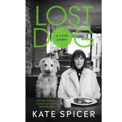 Lost Dog: A Love Story by Kate Spicer from Waterstones