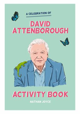 A Celebration of David Attenborough: The Activity Book from Nathan Joyce