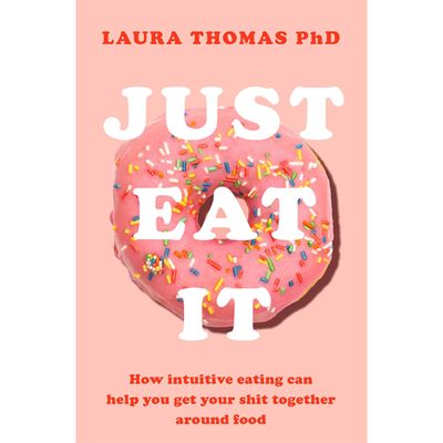 Just Eat It by Laura Thomas PhD | Waterstones
