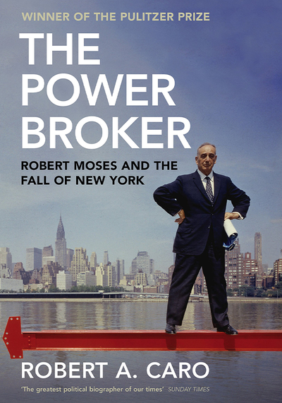 The Power Broker: Robert Moses And The Fall Of New York