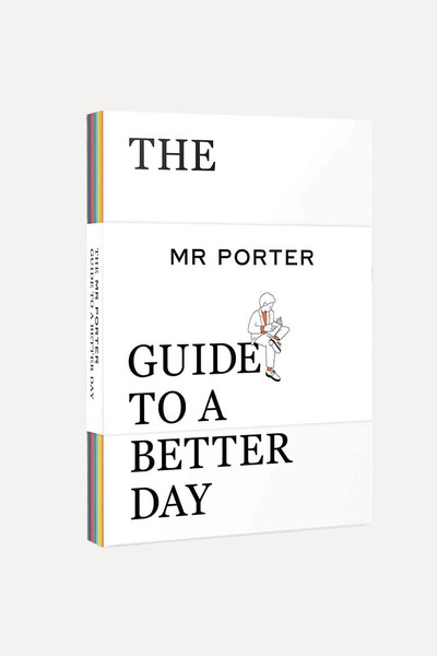 The Mr Porter Guide To A Better Day from Mr Porter