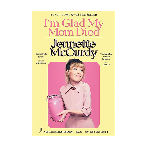 I'm Glad My Mom Died from Jennette McCurdy