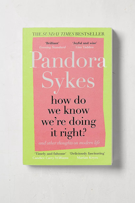 How Do We Know We're Doing It Right? from Pandora Sykes