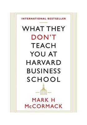 What They Don’t Teach You At Harvard Business School from Mark H. McCormack