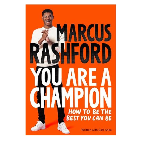 You Are A Champion: How To Be The Best You Can Be from Marcus Rashford