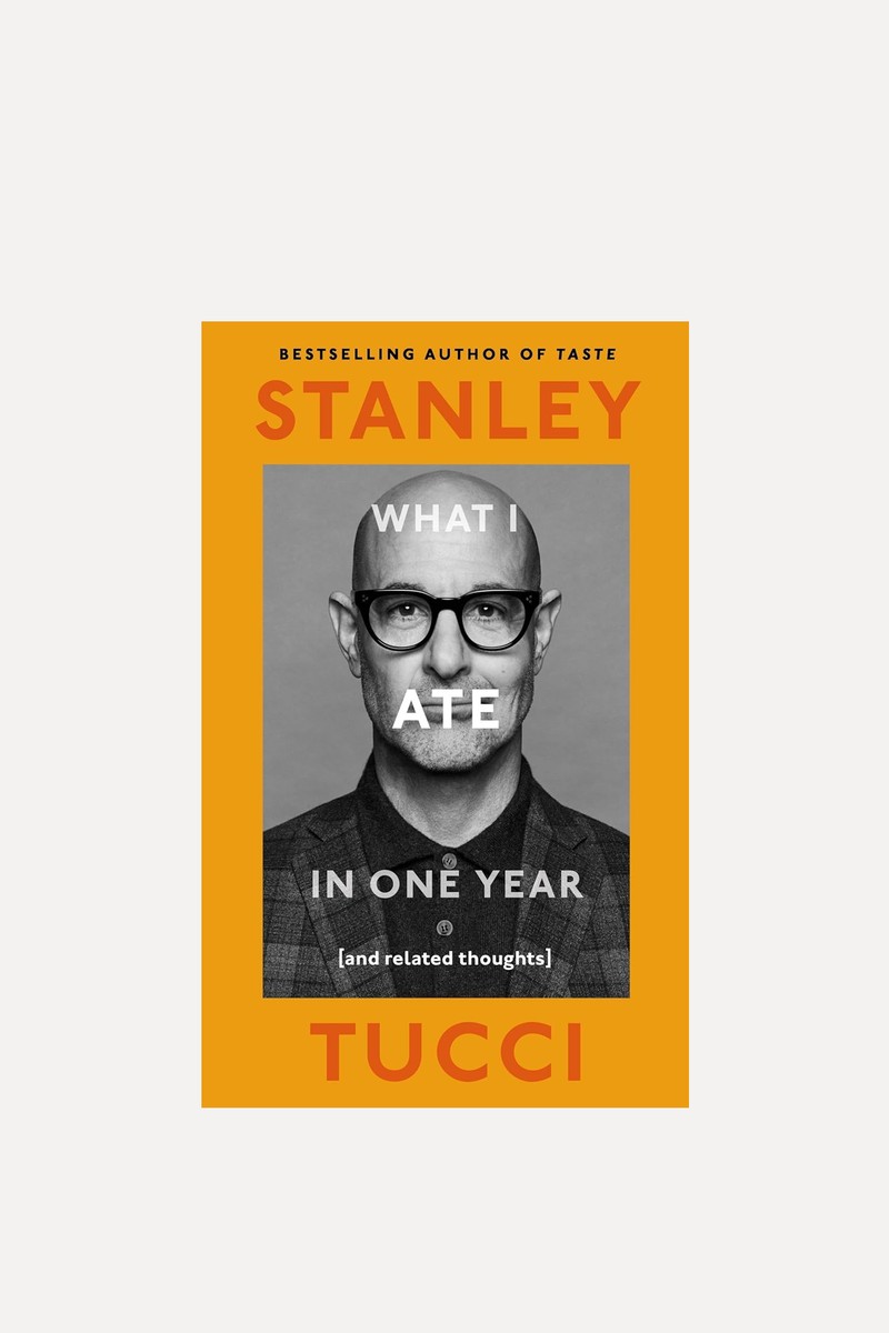 What I Ate In One Year: (And Related Thoughts) from Stanley Tucci