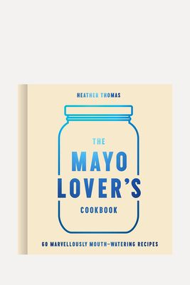 The Mayo Lover’s Cookbook from Heather Thomas