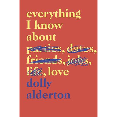 Everything I Know About Love by Dolly Alderton, £7.99