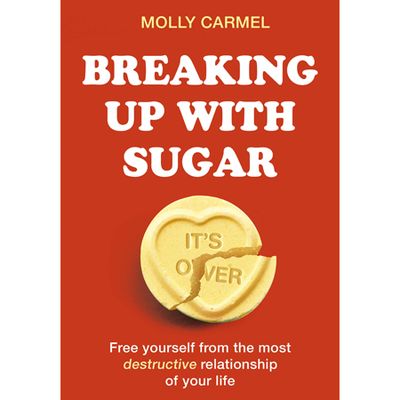 Breaking Up With Sugar By Molly Carmel from Waterstones