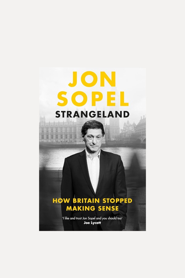 Strangeland: How Britain Stopped Making Sense from Jon Sopel