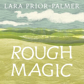 Book Review: Rough Magic by Lara Prior-Palmer