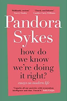 How Do We Know We're Doing It Right? from By Pandora Sykes