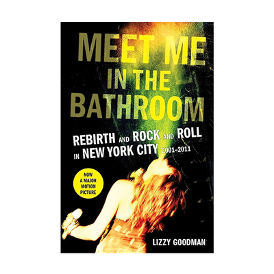 Meet Me In The Bathroom from Lizzy Goodman