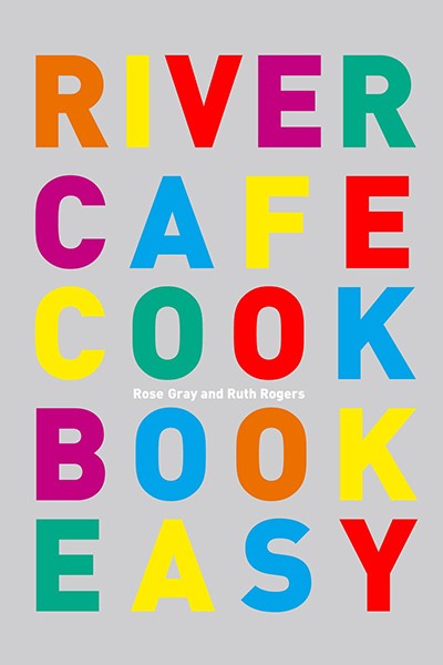 River Cafe Cookbook Easy from Rose Gray & Ruth Rogers