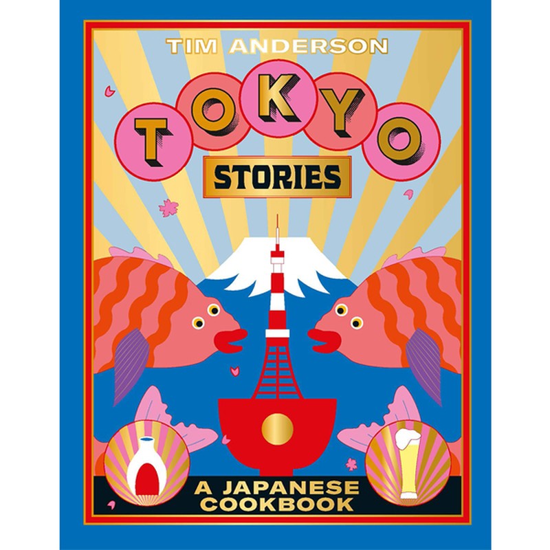 Tokyo Stories: A Japanese Cookbook
