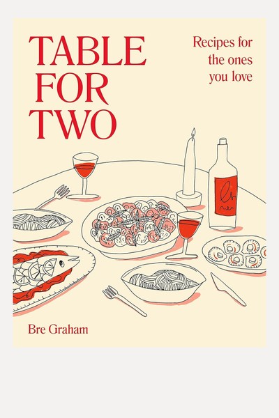 Table For Two: Recipes For The Ones You Love from Bre Graham