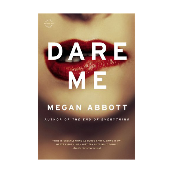 Dare Me from Megan Abbott