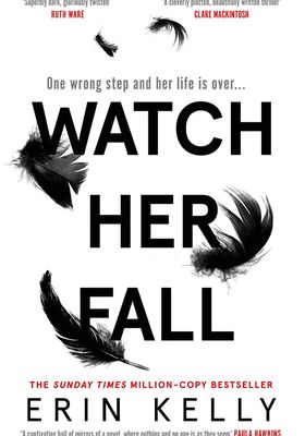 Watch Her Fall from By Erin Kelly