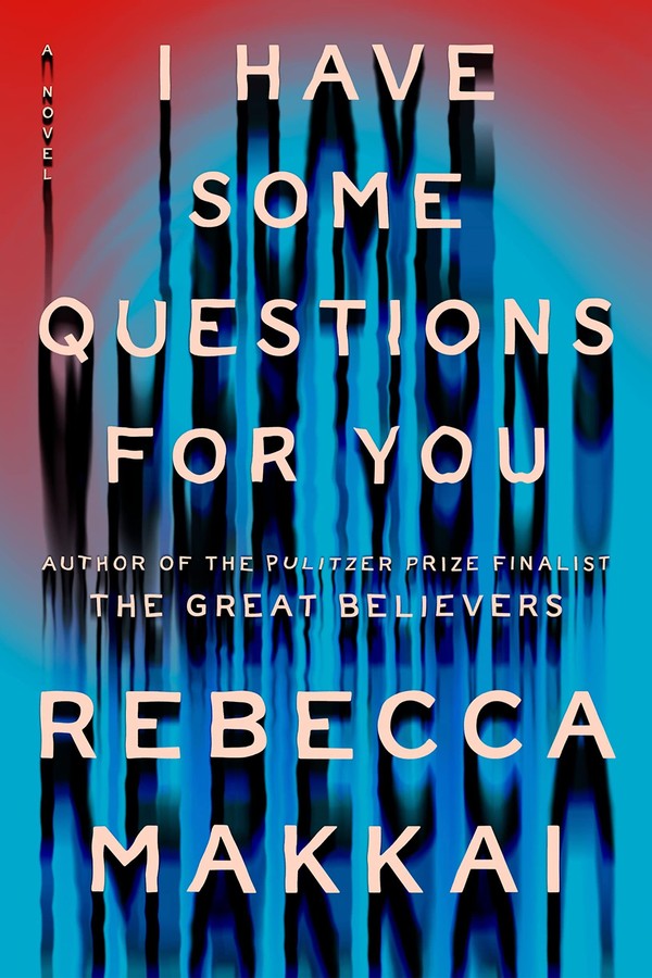 I Have Some Questions For You from Rebecca Makkai