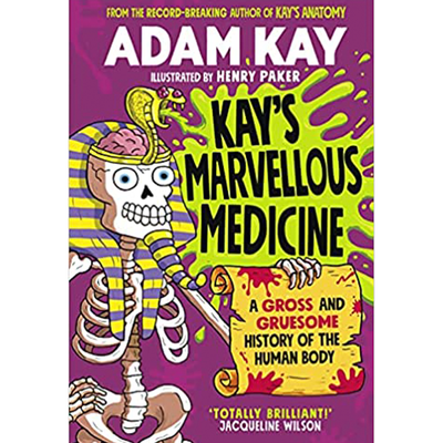 Kay’s Marvellous Medicine from Adam Kay
