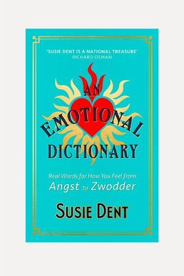 An Emotional Dictionary: Real Words For How You Feel, From Angst To Zwodder from Susie Dent