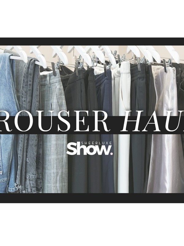 SheerLuxe Show: Trouser Haul & How To Style