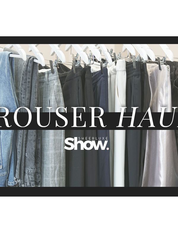 SheerLuxe Show: Trouser Haul & How To Style