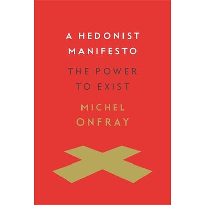  A Hedonist Manifesto from Michel Onfray