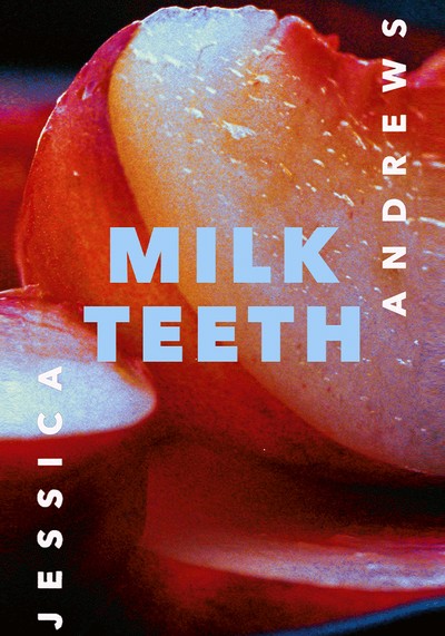 Milk Teeth from Jessica Andrews