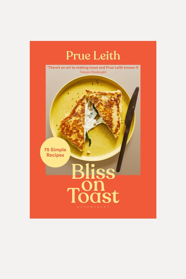 Bliss on Toast: 75 Simple Recipes Cookbook from Prue Leith 