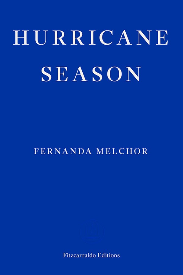 Hurricane Season  from Fernanda Melchor