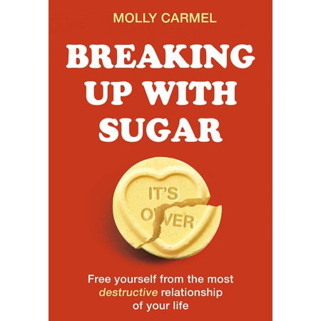 Breaking Up With Sugar By Molly Carmel from Waterstones