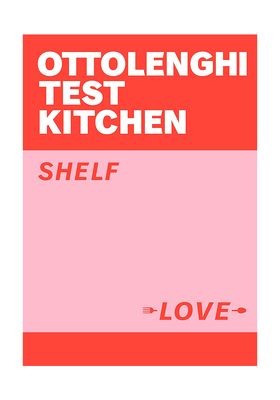 Ottolenghi Test Kitchen: Shelf Love from Yotam Ottolenghi & Noor Murad