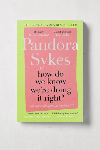 How Do We Know We're Doing It Right? from Pandora Sykes