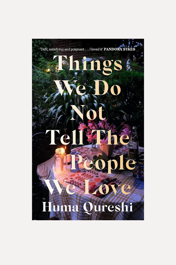 Things We Do Not Tell The People We Love from Huma Qureshi