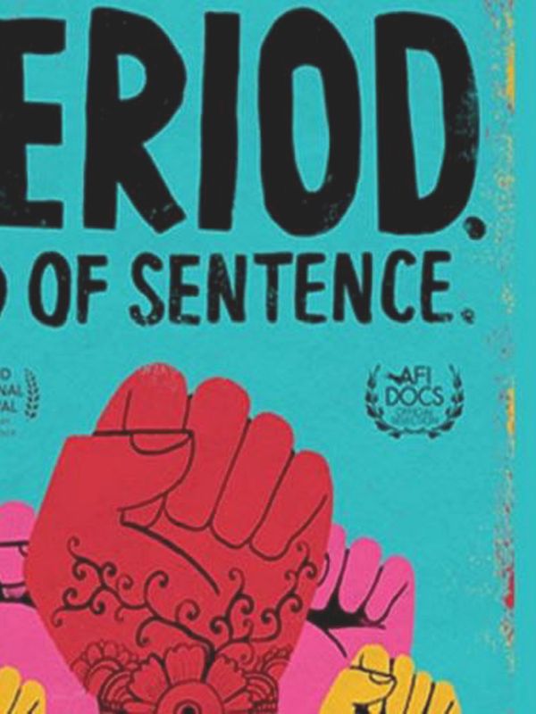 Period. End of Sentence: The Oscar-Winning Documentary You Need To Watch