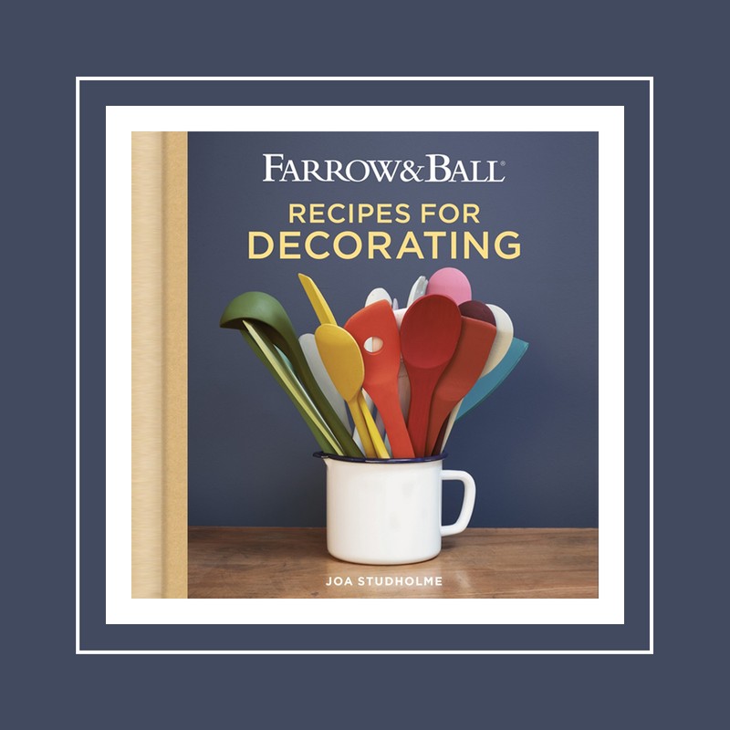 Farrow & Ball Recipes for Decorating by Joa Studholme | Waterstones