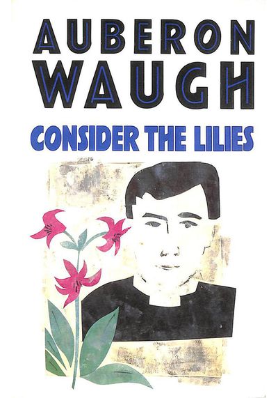 Consider The Lilies from By Auberon Waugh