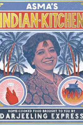 Asma’s Indian Kitchen from Asma Khan