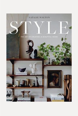 Style: The Art of Creating A Beautiful Home from Natalie Walton 